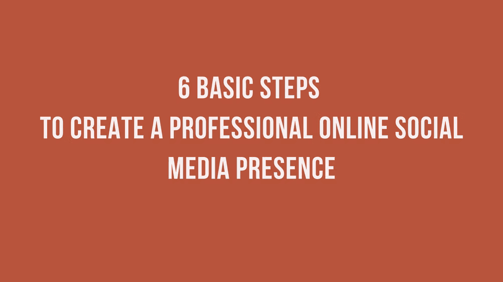 What does it take to create a professional online Social Media Presence?