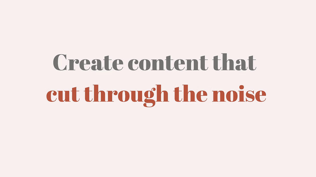 Create Content that Cut through the noise